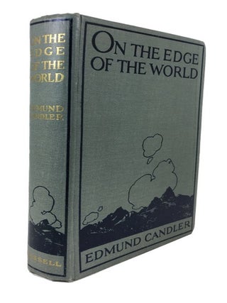 Item #21346 On the Edge of the World. Edmund Candler