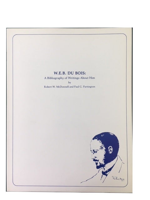 Item #4047 W. E. B. Du Bois: A Bibliography of Writings about Him. Robert W. Paul G. Partington McDonnell, and, W. E. B. Du Bois.