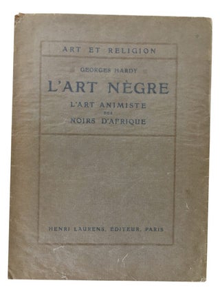 Item #42148 L'art negre; l'art animiste des noirs d'Afrique. Georges Hardy