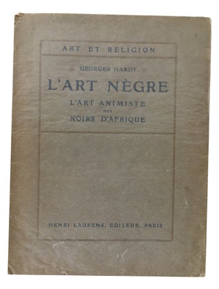 Item #42148 L'art negre; l'art animiste des noirs d'Afrique. Georges Hardy