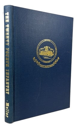 Item #43730 The Twenty Fourth Infantry Past and Present. William G. Muller