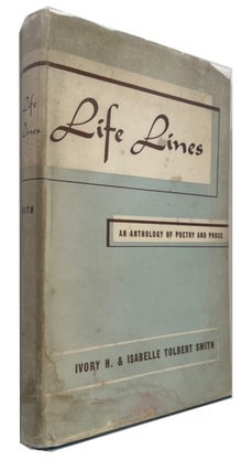 Item #43927 Life Lines: A Collection of Inspiring Poetry and Prose. Ivory Harvey Smith, compilers...