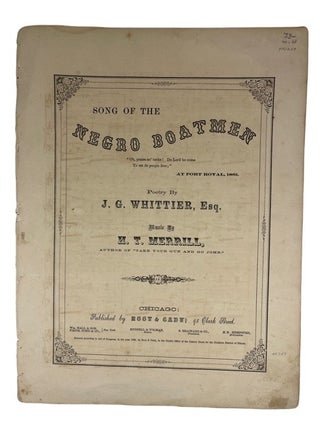 Item #44349 Song of the Negro Boatmen. John Greenleaf Whittier, H. T. Merrill, lyrics, music