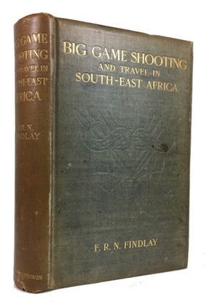Item #46196 Big Game Shooting and Travel in South-East Africa; An Account of Shooting Trips in...