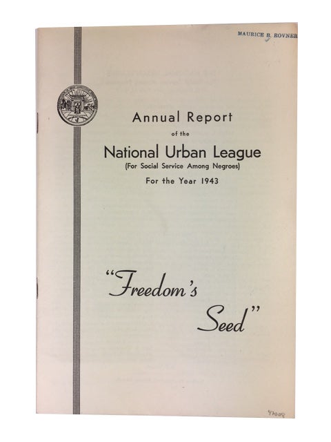 Item #47009 Annual Report of the National Urban League (for Social Service Among Negroes) for the Year 1943: "Freedom's Seed." National Urban League.