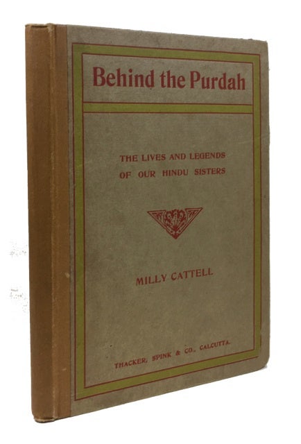 Item #47454 Behind the Purdah, or The Lives and Legends of Our Hindu Sisters. Milly Cattell.