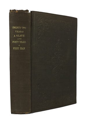 Item #47710 Twenty-two years a Slave, and forty years a Freeman; embracing a Correspondence of...