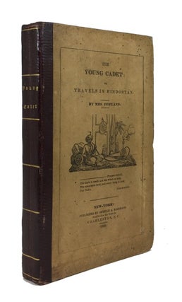Item #48449 The Young Cadet: or, Henry Delamere's Voyage to India, His Travels in Hindostan, His...