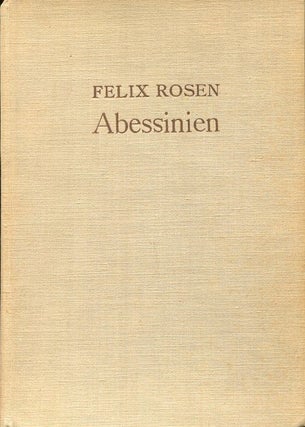 Item #48619 Eine deutsche Gesandtschaft in Abessinien. Felix Rosen