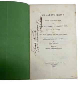 Mr. Allen's Speech on Ministers Leaving a Moral Kingdom to Bear Testimony Against Sin; Liberty in Danger, from the Publication of Its Principles; the Constitution a Shield for Slavery; and the Union Better than Freedom and Righteousness