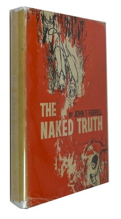 Item #49955 The Naked Truth. John T. Farrell
