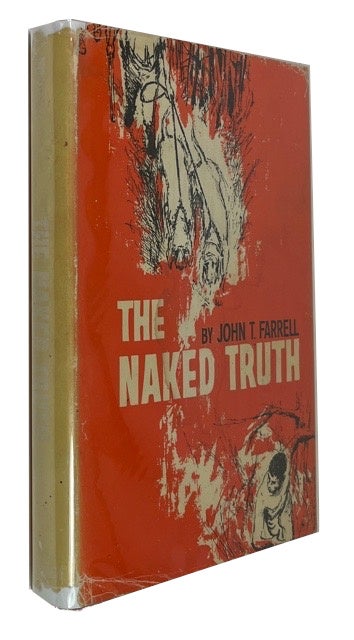 Item #49955 The Naked Truth. John T. Farrell.