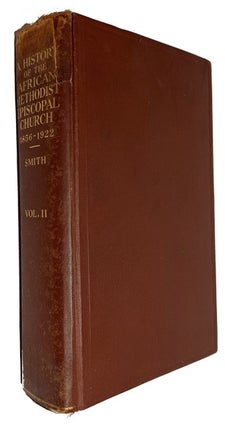 Item #49967 A History of the African Methodist Episcopal Church; Being a Volume Supplemental to A...
