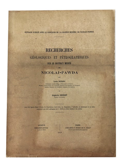 Item #54371 Recherches geologiques et petrographiques sur le district minier de Nicolai-Pawda. Louis Duparc, Augustin Grosset, and.
