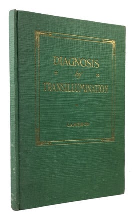 Item #57308 Diagnosis by Transillumination: A Treatise on the Use of Transillumination in...