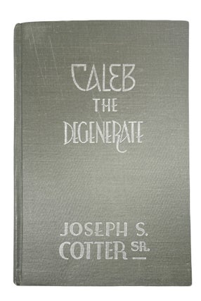Item #58374 Caleb, the Degenerate: A Play in Four Acts: A Study of the Types, Customs, and Needs...