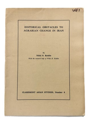 Item #58600 Historical Obstacles to Agrarian Change in Iran. Nikki R. Keddie