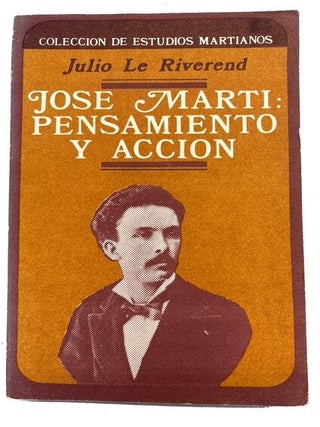 Item #60118 Jose Marti: pensamiento y accion. Julio Le Riverend
