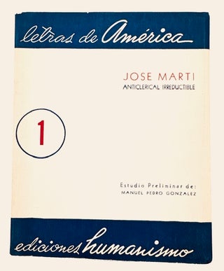 Item #60125 Jose Marti, anticlerical irreductible: estudio preliminar. Manuel Pedro Gonzalez