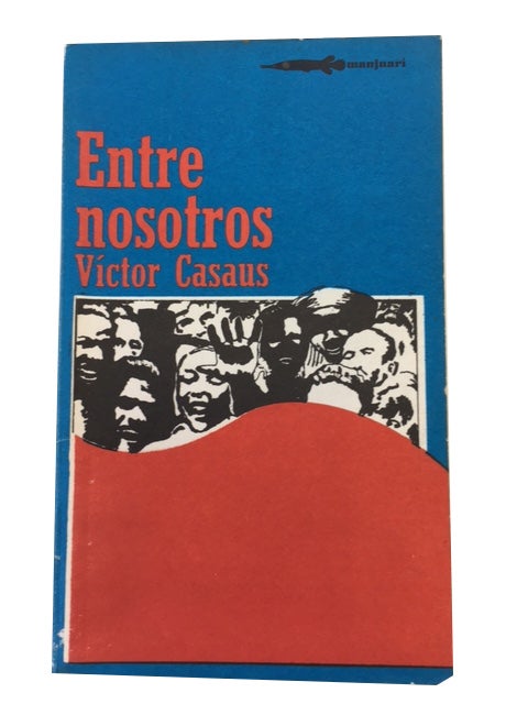 Item #60620 Entre nosotros. Victor Casaus.
