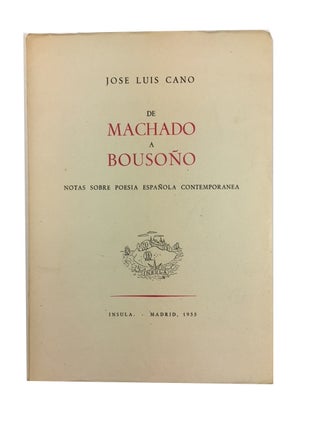 Item #61136 De Machado a Bousono: notas sobre poesia espanola contemporanea. Jose Luis Cano