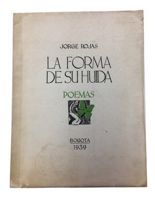 Item #62751 La forma de su huida, poemas. Jorge Rojas