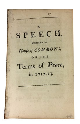 Item #64991 A Speech, Design'd to Have Been Spoken in the House of Commons on the Resolution...