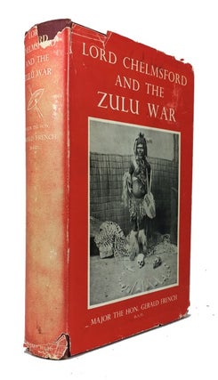 Item #65345 Lord Chelmsford and the Zulu War. Gerald French