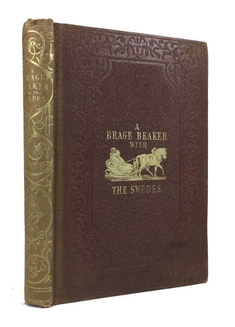 Item #67824 A Brage-Breaker with the Swedes: or, Notes from the North in 1852. W. Blanchard Jerrold.