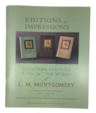 Item #68300 Editions & Impressions: Collectors and Their Love of the Works of L. M. Montgomery:...