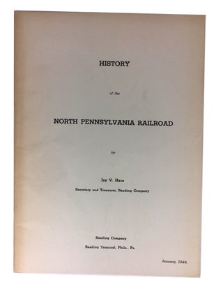 Item #69510 History of the North Pennsylvania Railroad. Jay V. Hare