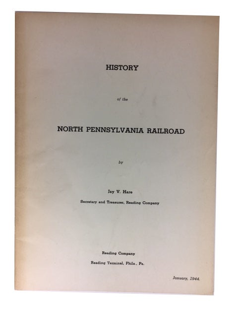 Item #69510 History of the North Pennsylvania Railroad. Jay V. Hare.