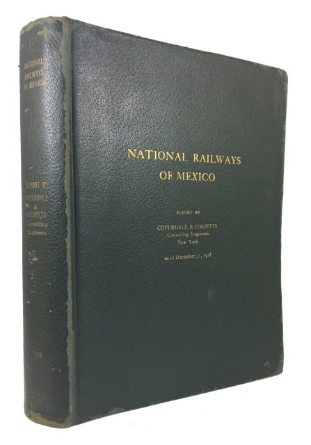 Item #69630 National Railways of Mexico; Report to the International Commttee of Bankers on Mexico. Coverdale, Consulting Engineers Colpitts.