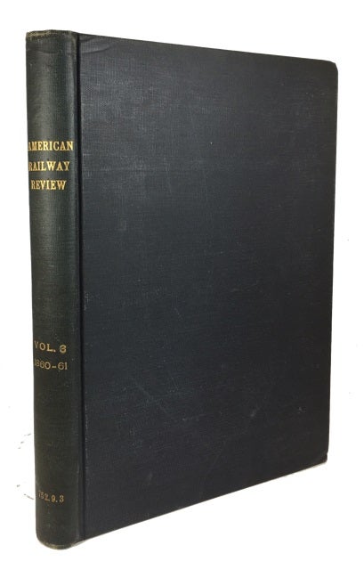 Item #69657 American Railway Review, Volume III (July 5, 1860-January 3, 1861)