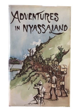 Item #70074 Adventures in Nyassaland: Two Years' Struggle with Arab Slave-Dealers in Central...