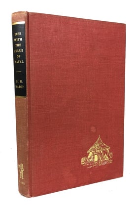 Item #70629 Life with the Zulus of Natal, South Africa. G. H. Mason