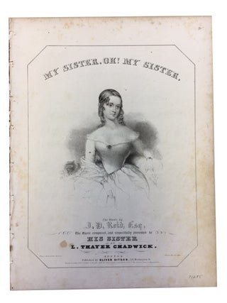 Item #71295 My Sister, Oh! My Sister. L. Thayer Chadwick, J. D. Reid, music, words