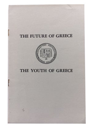 Item #71599 The Future of Greece Is the Youth of Greece. Athens College. Trusteesw