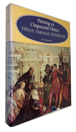Item #71655 Painting in Cinquecento Venice: Titian, Veronese, Tintoretto. David Rosand