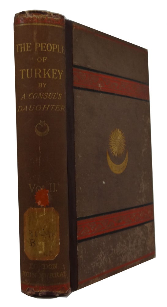 Item #71724 People of Turkey: Twenty Years' Residence among Bulgarians, Greeks, Albanians, Turks, and Armenians. By a Consul's Daughter and Wife. [Vol. II only]. Fanny Janet Blunt.