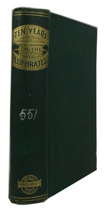 Item #71866 Ten Years on the Euphrates; or, Primitive Missionary Policy Illustrated. Crosby...