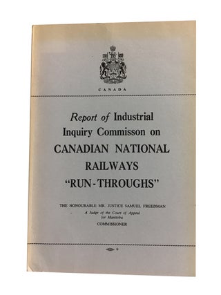 Item #72937 Report of Industrial Inquiry Commission on Canadian National Railways "Run-Throughs"...