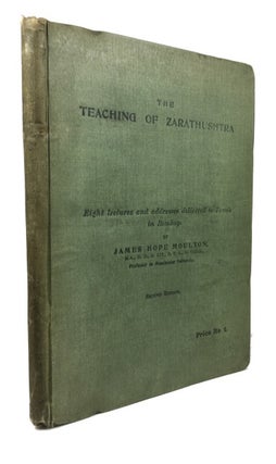 Item #74139 The Teaching of Zarathushtra: Eight Lectures and Addresses Delivered to Parsis in...