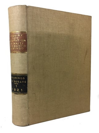 Item #74865 Inquiry into Occupation and Administration of Haiti and Santo Domingo: Hearings...