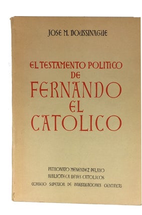 Item #76351 Testamento Politico de Fernando el Catolico. Jose M. Doussinague