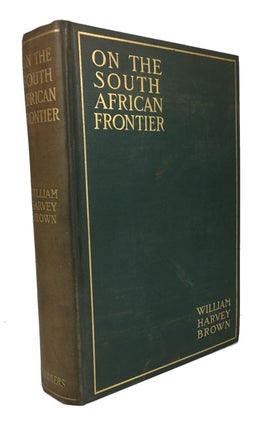 Item #76434 On the South African Frontier: The Adventures and Observations of an American in...