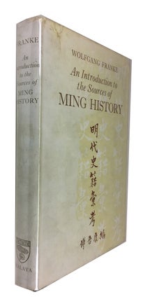 Item #76668 An Introduction to the Sources of Ming History. Wolfgang Franke