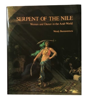 Item #76705 Serpent of the Nile: Women and Dance in the Arab World. Wendy Buonaventura