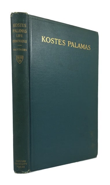 Item #76763 Life Immovable. First Part. Translated [and edited] by Aristides E. Phoutrides. Kostes Palamas.