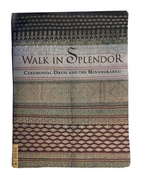 洋書 WALK IN SPLENDOR: Ceremonial Dress Walk in Splendor: Ceremonial Dress and the Minangkabau | Anne and